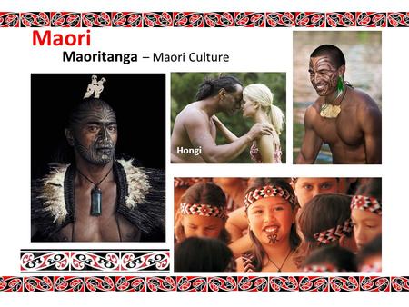 Maori Maoritanga – Maori Culture Hongi. Marae – A place to stand.