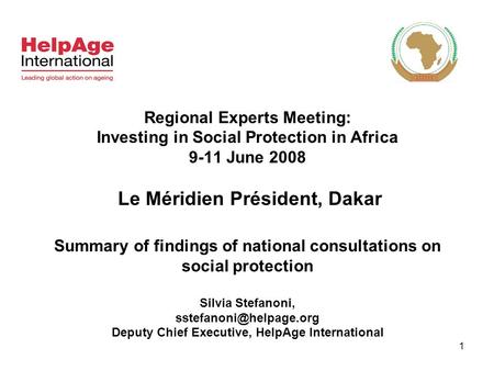 1 Regional Experts Meeting: Investing in Social Protection in Africa 9-11 June 2008 Le Méridien Président, Dakar Summary of findings of national consultations.