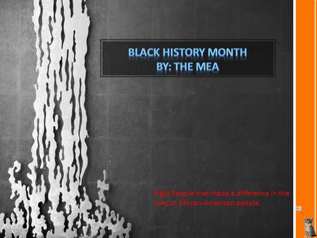 Black History month By: The Mea