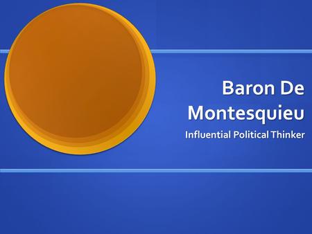 Baron De Montesquieu Influential Political Thinker.