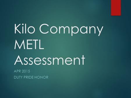 Kilo Company METL Assessment APR 2015 DUTY PRIDE HONOR.