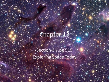 Chapter 13 Section 3 – pg 515 Exploring Space Today.