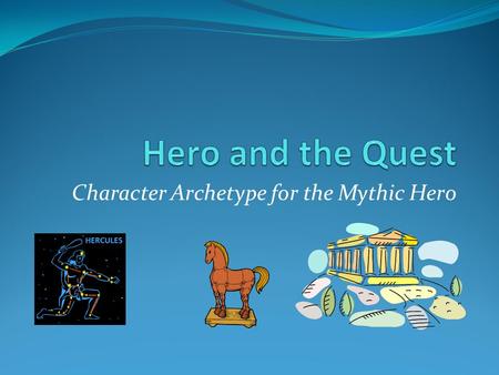 Character Archetype for the Mythic Hero