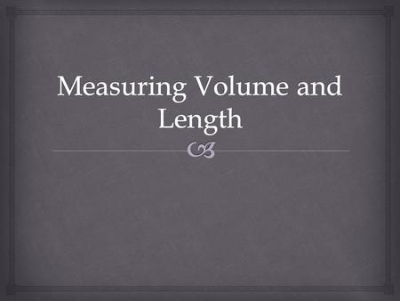   Volume is defined as the amount of space taken up by a three-dimensional object. What is Volume.