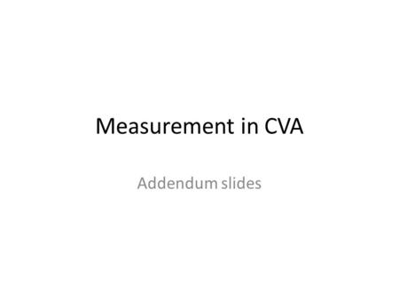 Measurement in CVA Addendum slides. Wonderful resource McGill University in Canada has a website called the Stroke Engine. It has best evidence for a.