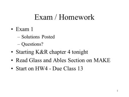 Exam / Homework Exam 1 Starting K&R chapter 4 tonight