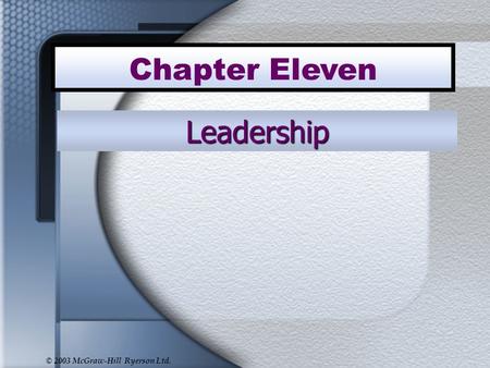 © 2003 McGraw-Hill Ryerson Ltd. Leadership Chapter Eleven.