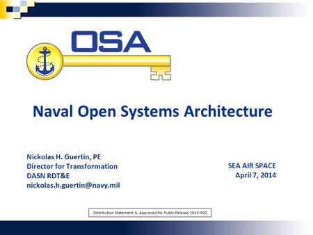 Unlocking Potential Naval Open Systems Architecture Nickolas H. Guertin, PE Director for Transformation DASN RDT&E SEA AIR.