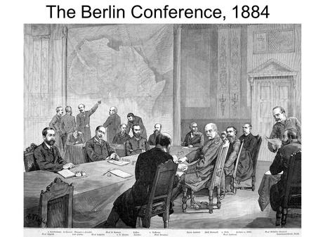The Berlin Conference, 1884. Greetings! The Berlin Conference was held in Berlin, Germany in 1884 German Chancellor Otto von Bismarck invited leaders.
