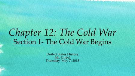 Chapter 12: The Cold War Section 1- The Cold War Begins