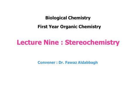 Lecture Nine : Stereochemistry