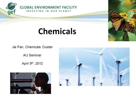 Chemicals Jie Pan, Chemicals Cluster AU Seminar April 9 th, 2012.