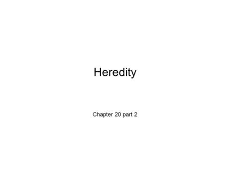 Heredity Chapter 20 part 2. Genetic terms Trait - is a feature of an organism, i.e. hair colour Locus - a fixed position on a chromosome, such as the.