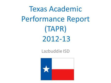 Lazbuddie ISD Texas Academic Performance Report (TAPR) 2012-13.