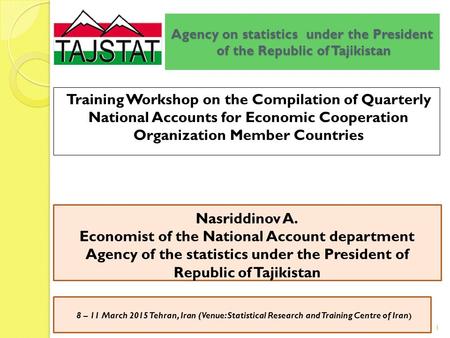 Agency on statistics under the President of the Republic of Tajikistan Training Workshop on the Compilation of Quarterly National Accounts for Economic.
