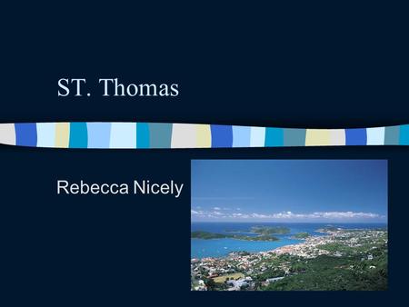 ST. Thomas Rebecca Nicely. Objectives Learn more about St. Thomas Practice building a website and incorporating skills learned in class –MS Word –Java.