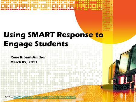 Using SMART Response to Engage Students Rene Ribant-Amthor March 09, 2013