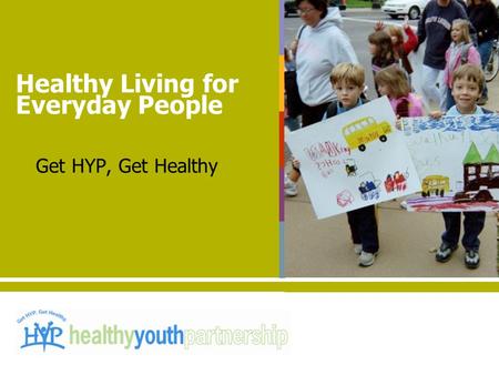 Get HYP, Get Healthy Healthy Living for Everyday People.