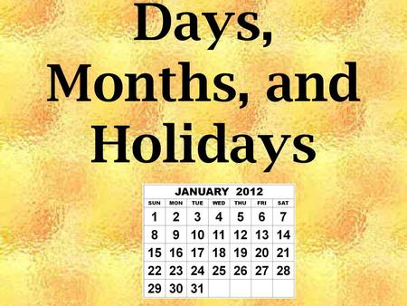 Days, Months, and Holidays