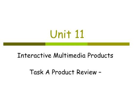 Unit 11 Interactive Multimedia Products Task A Product Review –