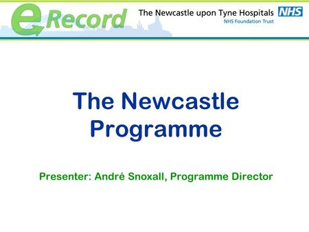 The Newcastle Programme Presenter: André Snoxall, Programme Director.
