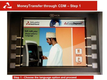 MoneyTransfer through CDM – Step 1 Step 1 - Choose the language option and proceed.