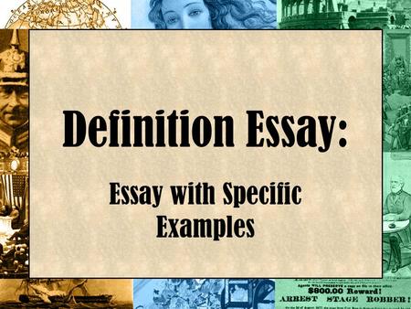 Definition Essay: Essay with Specific Examples. Title? Does the essay have a title? Does the title only name the defined concept? (It can, but could the.