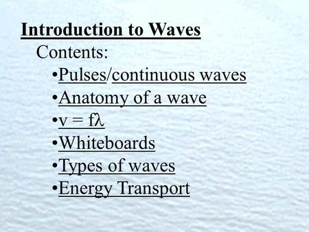 Introduction to Waves Contents: Pulses/continuous waves