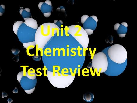 Unit 2 Chemistry Test Review. What is Matter? Anything that has _______ and _________.