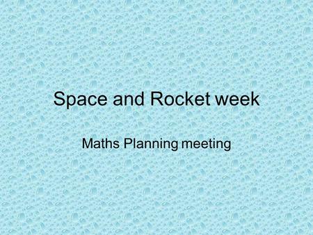 Space and Rocket week Maths Planning meeting.