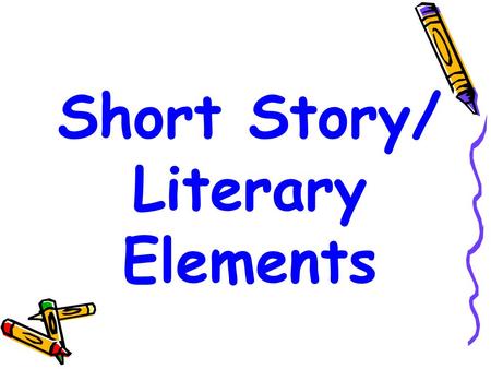 Short Story/ Literary Elements. Alliteration Alliteration is the repetition of consonant sounds generally at the beginning of words, or, within neighboring.