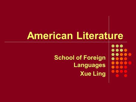 American Literature School of Foreign Languages Xue Ling.