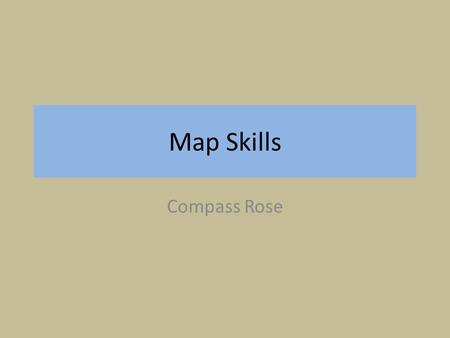 Map Skills Compass Rose. Vocabulary Words A map is a flat drawing of all or parts of the Earth.