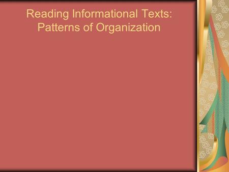 Reading Informational Texts: Patterns of Organization.