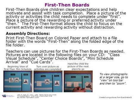 First-Then Boards First-Then Boards give children clear expectations and help motivate and assist with task completion. Place a picture of the activity.