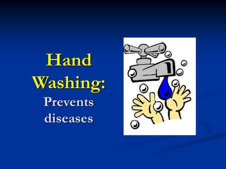 Hand Washing: Prevents diseases