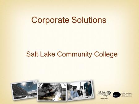Corporate Solutions Salt Lake Community College The Power to Make Your Point.