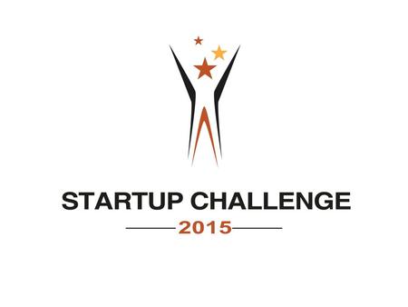 Welcome to the STARTUP CHALLENGE Pitch and Business Plan “In It to Win It” Workshop.