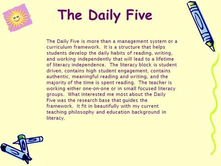 The Daily Five is more than a management system or a curriculum framework. It is a structure that helps students develop the daily habits of reading, writing,
