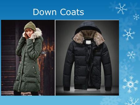 Down Coats. Snow Boots Scarf, Hat and Gloves Thermals or Long Johns.