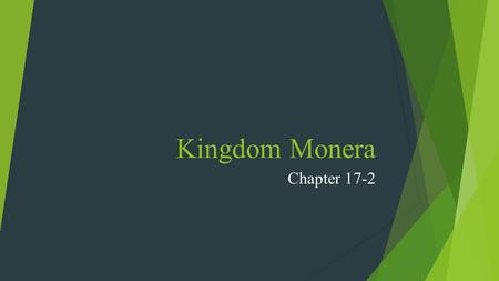 Kingdom Monera Chapter 17-2. Bacteria  Bacteria or one-celled prokaryotes are cells without a nucleus and they’re found everywhere!  Bacteria are very.