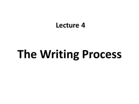 The Writing Process Lecture 4. Recap Writing Styles – Formal writing – Informal Writing Writing Efficiently – Conciseness – Coordination and Subordination.