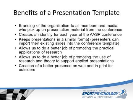 Benefits of a Presentation Template Branding of the organization to all members and media who pick up on presentation material from the conference Creates.