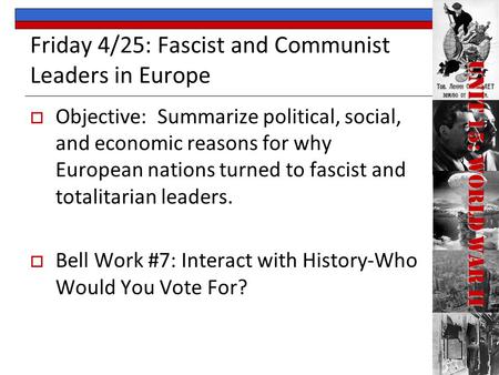 Friday 4/25: Fascist and Communist Leaders in Europe