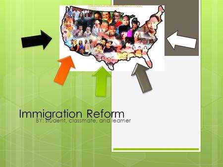 Immigration Reform BY: student, classmate, and learner  on.htm.