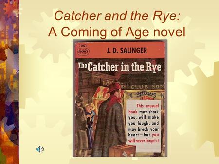 Catcher and the Rye: A Coming of Age novel Genre Format  Called a Bildungsroman novel.  This type of novel concentrates on the spiritual, moral, psychological,