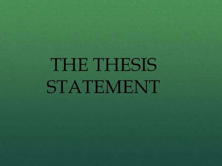 THE THESIS STATEMENT. In college, course assignments often ask you to make a persuasive case in writing. You are asked to convince your reader of your.