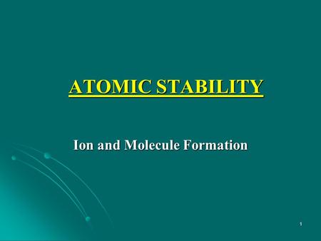 1 ATOMIC STABILITY Ion and Molecule Formation. 2 Electronegativity  In a covalent bond, we have seen that electron pairs are shared between two nonmetals.