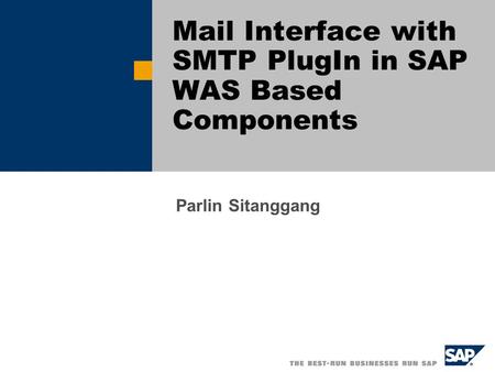 Mail Interface with SMTP PlugIn in SAP WAS Based Components Parlin Sitanggang.