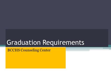 Graduation Requirements BCCHS Counseling Center. Michigan Merit Curriculum Minimum requirements for a student to graduate from high school. The student.